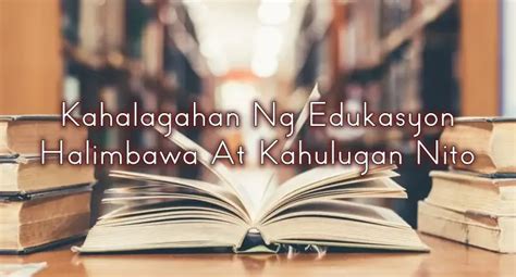Kahalagahan Ng Edukasyon – Halimbawa At Kahulugan Nito.